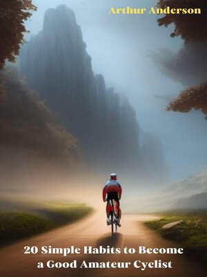 cover image of 20 Simple Habits to Become a Good Amateur Cyclist